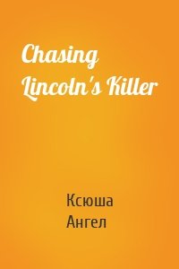 Chasing Lincoln's Killer