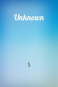 S - Unknown