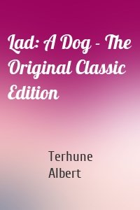 Lad: A Dog - The Original Classic Edition