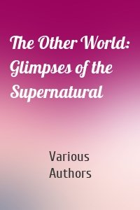 The Other World: Glimpses of the Supernatural