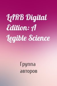 LARB Digital Edition: A Legible Science