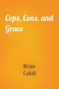 Cops, Cons, and Grace