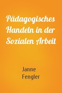 Pädagogisches Handeln in der Sozialen Arbeit