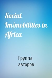 Social Im/mobilities in Africa