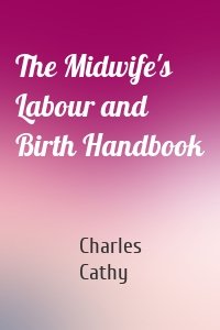 The Midwife's Labour and Birth Handbook