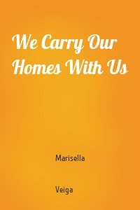 We Carry Our Homes With Us