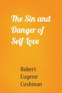 The Sin and Danger of Self-Love