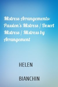 Mistress Arrangements: Passion's Mistress / Desert Mistress / Mistress by Arrangement