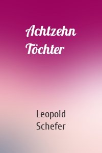 Achtzehn Töchter