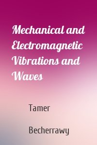 Mechanical and Electromagnetic Vibrations and Waves