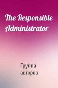 The Responsible Administrator