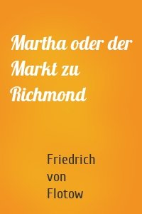 Martha oder der Markt zu Richmond