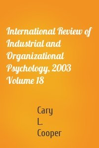 International Review of Industrial and Organizational Psychology, 2003 Volume 18