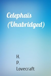 Celephaïs (Unabridged)