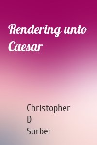 Rendering unto Caesar