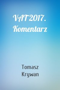 VAT 2017. Komentarz