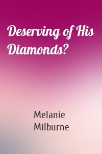 Deserving of His Diamonds?