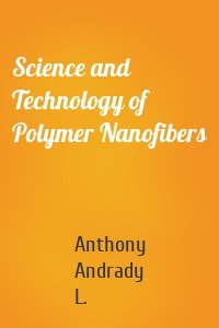 Science and Technology of Polymer Nanofibers