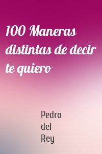 100 Maneras distintas de decir te quiero