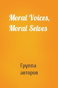 Moral Voices, Moral Selves