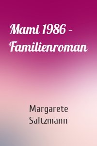 Mami 1986 – Familienroman