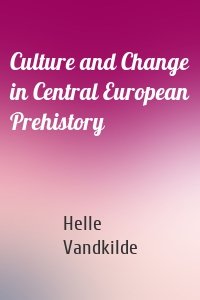 Culture and Change in Central European Prehistory
