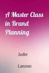A Master Class in Brand Planning