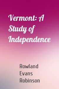 Vermont: A Study of Independence