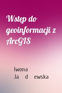 Wstęp do geoinformacji z ArcGIS