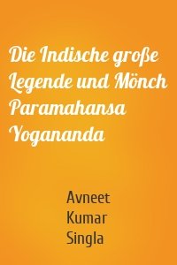 Die Indische große Legende und Mönch Paramahansa Yogananda