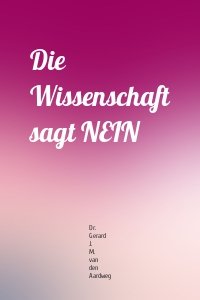 Die Wissenschaft sagt NEIN
