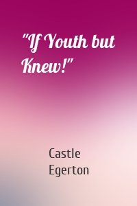 "If Youth but Knew!"