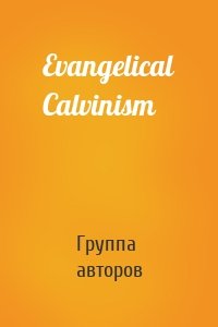Evangelical Calvinism