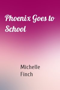 Phoenix Goes to School