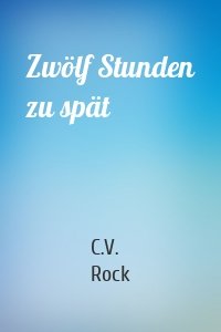 Zwölf Stunden zu spät