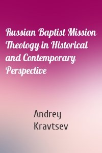 Russian Baptist Mission Theology in Historical and Contemporary Perspective