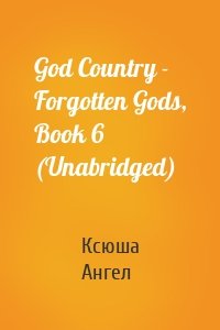 God Country - Forgotten Gods, Book 6 (Unabridged)