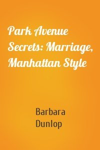 Park Avenue Secrets: Marriage, Manhattan Style