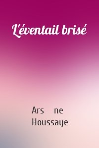 L'éventail brisé
