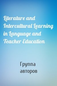 Literature and Intercultural Learning in Language and Teacher Education