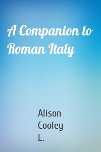 A Companion to Roman Italy