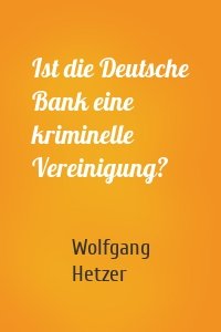 Ist die Deutsche Bank eine kriminelle Vereinigung?