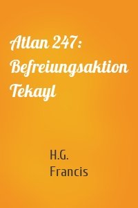 Atlan 247: Befreiungsaktion Tekayl