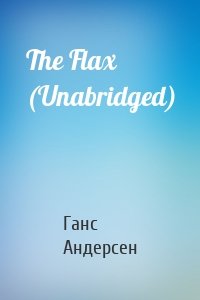 The Flax (Unabridged)