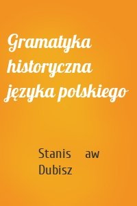 Gramatyka historyczna języka polskiego