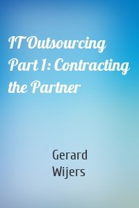 IT Outsourcing Part 1: Contracting the Partner