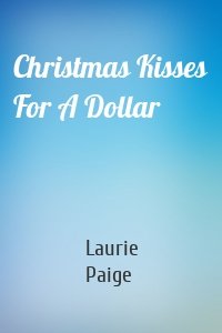 Christmas Kisses For A Dollar