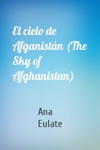 El cielo de Afganistán (The Sky of Afghanistan)