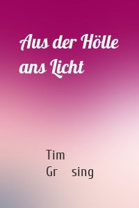 Aus der Hölle ans Licht