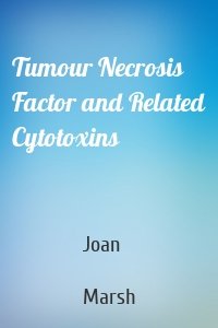 Tumour Necrosis Factor and Related Cytotoxins